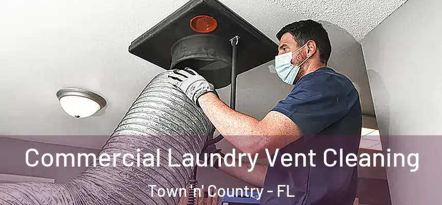 Commercial Laundry Vent Cleaning Town 'n' Country - FL