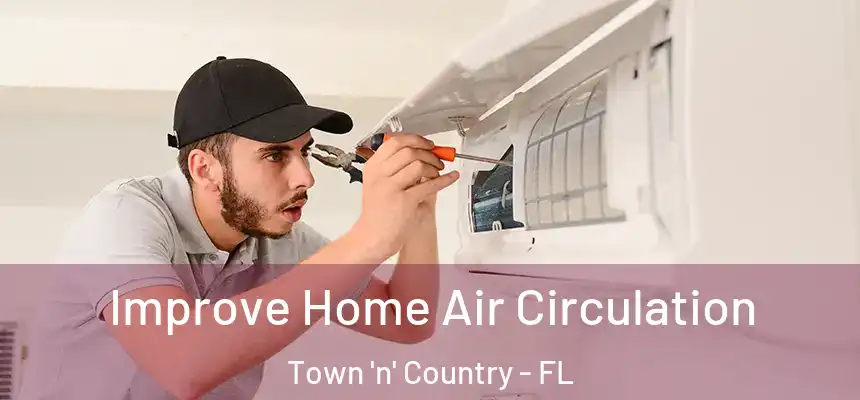 Improve Home Air Circulation Town 'n' Country - FL