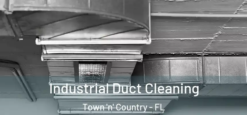 Industrial Duct Cleaning Town 'n' Country - FL