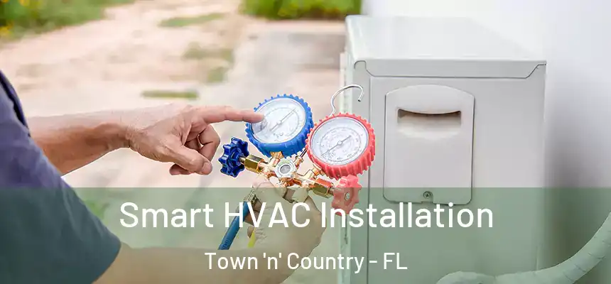 Smart HVAC Installation Town 'n' Country - FL