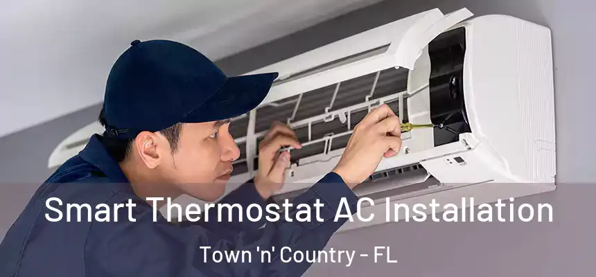 Smart Thermostat AC Installation Town 'n' Country - FL