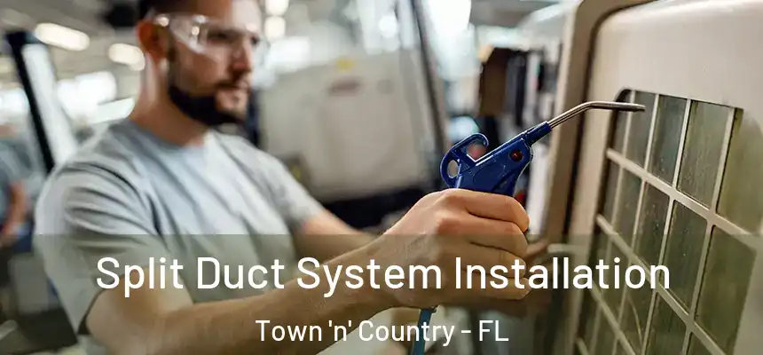 Split Duct System Installation Town 'n' Country - FL