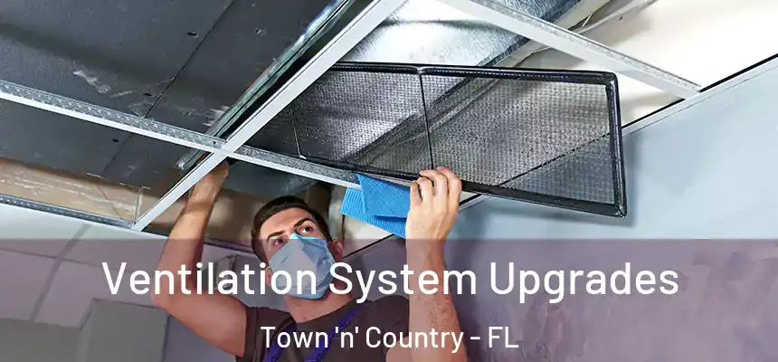 Ventilation System Upgrades Town 'n' Country - FL